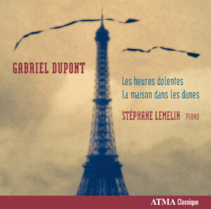 Gabriel Dupont: Les heures dolentes et La maison dans les dunes