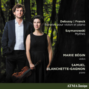 Debussy - Franck : Sonates pour violon et piano ; Szymanowski : Mythes, op. 30